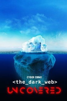 Cyber Crime: The Dark Web Uncovered Cyber Crime: The Dark Web Uncovered