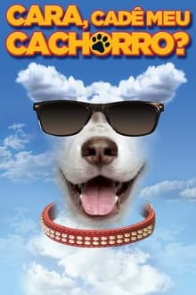 Poster do filme Cara, Cadê Meu Cachorro