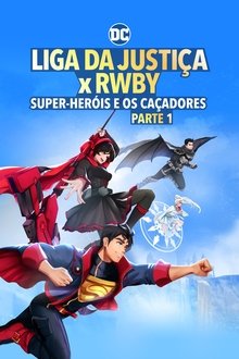 Poster do filme Liga da Justiça x RWBY: Super-Heróis e Caçadores - Parte 1