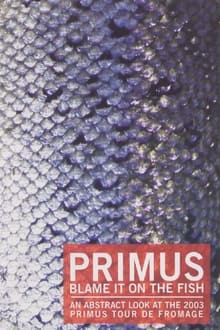 Poster do filme Primus - Blame It On The Fish