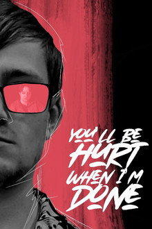 You'll Be Hurt When I'm Done