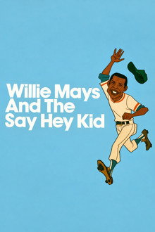 Willie Mays and the Say-Hey Kid