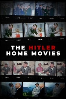 The Hitler Home Movies The Hitler Home Movies