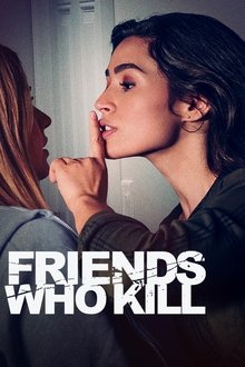 Friends Who Kill Friends Who Kill