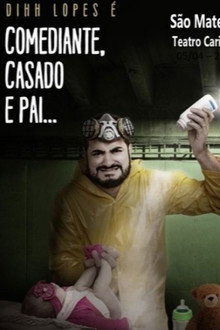 Dihh Lopes - Comediante, Casado e Pai