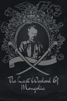 The Last Warlord of Mongolia