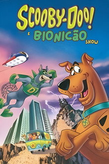 O Scooby-Doo e Bionicão Show