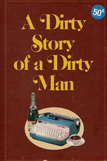 A Dirty Story of A Dirty Man