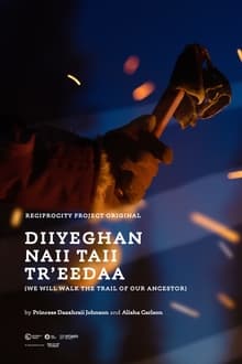 Poster do filme Diiyeghan naii Taii Tr'eedaa (We Will Walk the Trail of our Ancestors)
