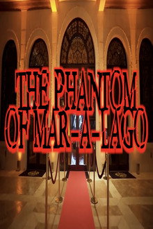 The Phantom of Mar-a-Lago