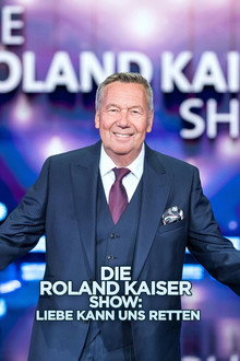 Die Roland Kaiser Show: Liebe kann uns retten