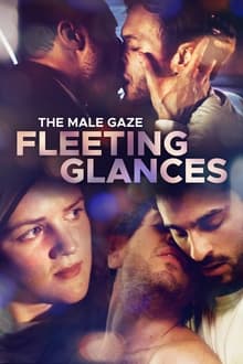 Poster do filme The Male Gaze: Fleeting Glances