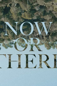 Now or There