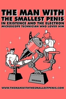 Poster do filme The Man with the Smallest Penis in Existence and the Electron Microscope Technician Who Loved Him