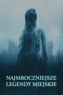 Najmroczniejsze legendy miejskie