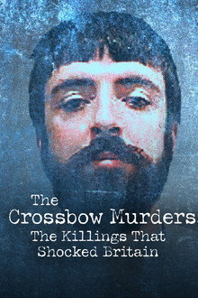 The Crossbow Murders: The Killings That Shocked Britain