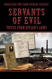 Servants of Evil: Voices from Hitler's Army