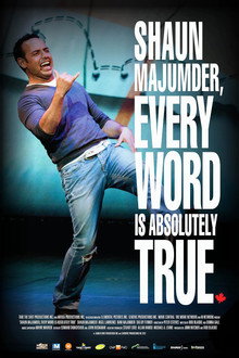 Shaun Majumder, Every Word Is Absolutely True