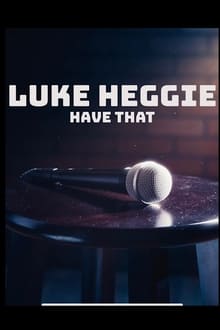Poster do filme Luke Heggie: Have That