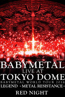 BABYMETAL Live at Tokyo Dome - WORLD TOUR 2016 - LEGEND - METAL RESISTANCE - Red Night