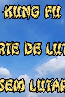 Kung Fu – A Arte de Lutar Sem Lutar