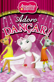 Poster do filme Angelina Ballerina: Adoro Dançar!