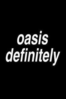 Oasisdefinitely