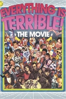 Poster do filme Everything Is Terrible! The Movie