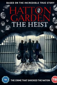 Hatton Garden: The Heist Hatton Garden: The Heist