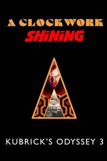 A Clockwork Shining: Kubrick's Odyssey 3