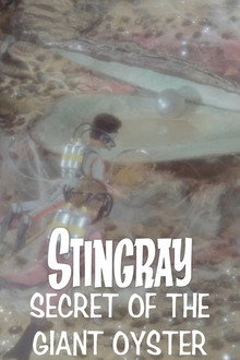 Stingray: Secret of the Giant Oyster