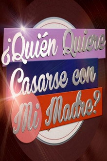 ¿Quién quiere casarse con mi madre?