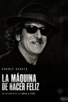 Charly García: La Máquina de Hacer Feliz