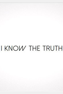 I Know the Truth