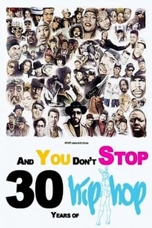 Poster do filme And You Don't Stop: 30 Years of Hip-Hop