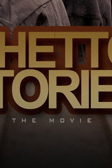 Ghetto Stories: The Movie