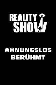 Reality Show – Ahnungslos berühmt tv show poster