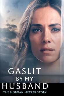 Gaslit by My Husband: The Morgan Metzer Story Gaslit by My Husband: The Morgan Metzer Story