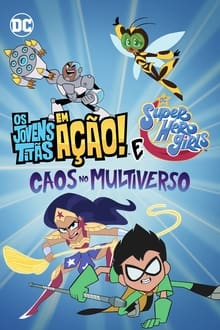 Poster do filme Os Jovens Titãs em Ação! e DC Super Hero Girls: Caos no Multiverso