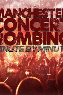 Manchester Concert Bombing: Minute by Minute