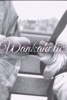 Wankaholics