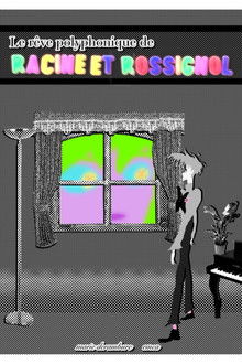 Le rêve polyphonique de Racine et Rossignol