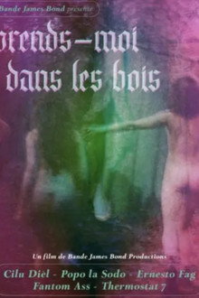 Prends-moi dans les bois