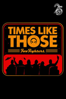 Poster do filme Times Like Those: Foo Fighters 25th Anniversary