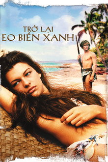 Trở Lại Eo Biển Xanh – Return to the Blue Lagoon (1991)