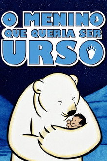 O Menino Que Queria Ser Urso