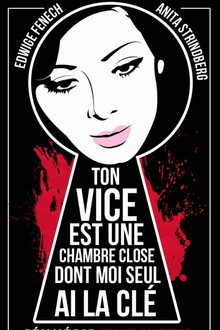 Ton vice est une chambre close dont moi seul ai la clé
