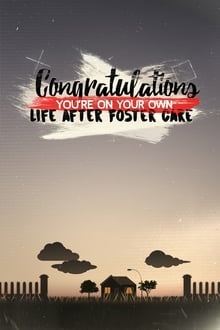 Congratulations, You’re On Your Own: Life After Foster Care movie poster