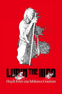 Lupin Đệ Tam: Huyết Khói của Ishikawa Goemon