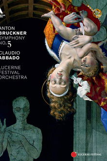 Lucerne Festival 2011: Claudio Abbado conducts Bruckner's Symphony No. 5